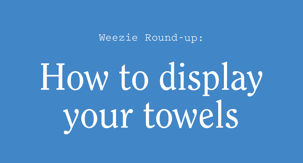 How to display your towels >