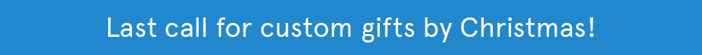 Order custom gifts today!