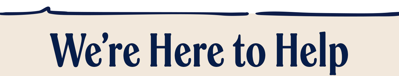 We're here to help