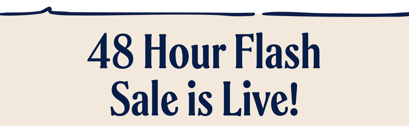 48 hour flash sale is live!