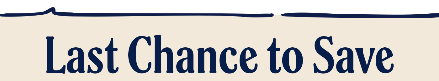 Last chance to save