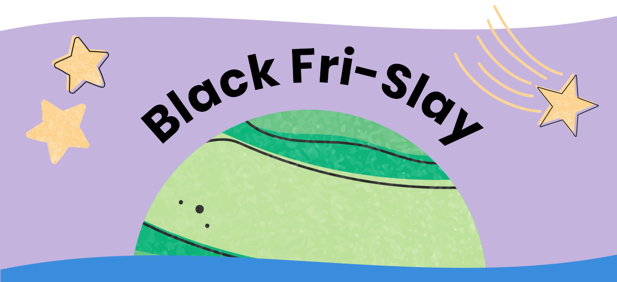 Black Fri-Slay