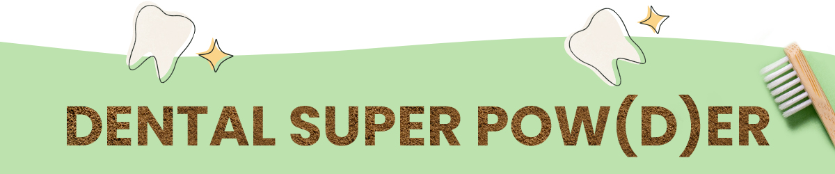 Dental super pow(d)er