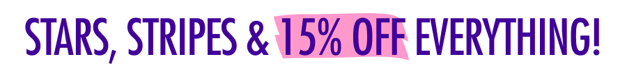 Stars, Stripes & 15% Off Everything!