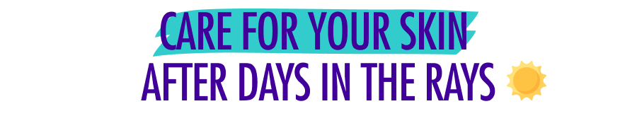 Care For Your Skin After Days In The Rays