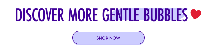 Discover more gentle bubbles ♥️ SHOP NOW
