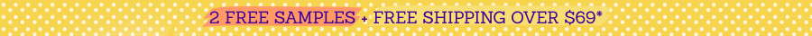 2 Free Samples + Free Shipping Over $69