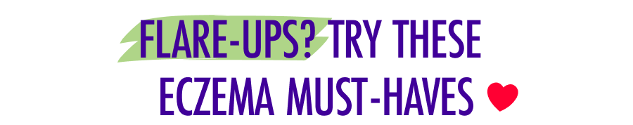 Flare-Ups? Try These Eczema Must-Haves