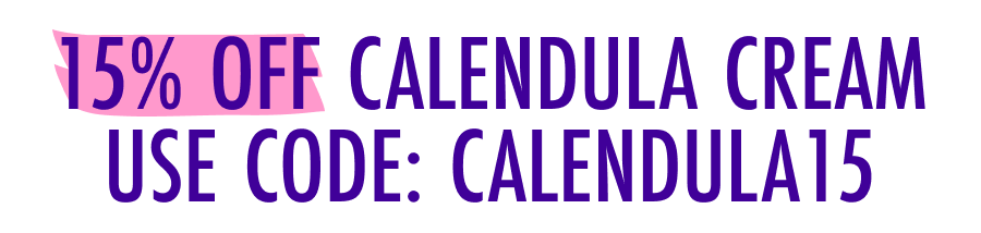 15% Off Calendula Cream - Use Code: CALENDULA15 15% Off Calendula Cream - Use Code: CALENDULA15