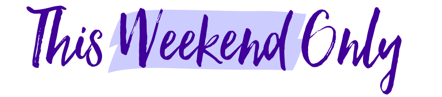 This Weekend Only