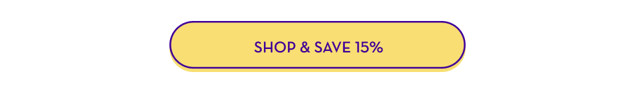 SHOP & SAVE 15% OFF 