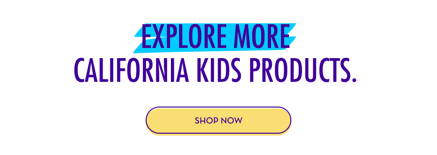 Explore more California Kids products. 