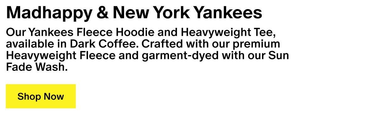 Madhappy & New York Yankees - Our Yankees Fleece Hoodie and Heavyweight Tee, available in Dark Coffee. Crafted with our premium Heavyweight Fleece and garment-dyed with our Sun Fade Wash. Madhappy & New York Yankees - Our Yankees Fleece Hoodie and Heavyweight Tee, available in Dark Coffee. Crafted with our premium Heavyweight Fleece and garment-dyed with our Sun Fade Wash.