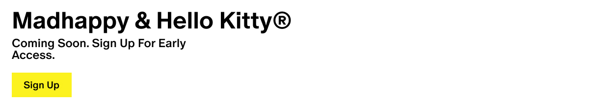 Madhappy & Hello Kitty® - Coming Soon. Sign Up For Early Access. 