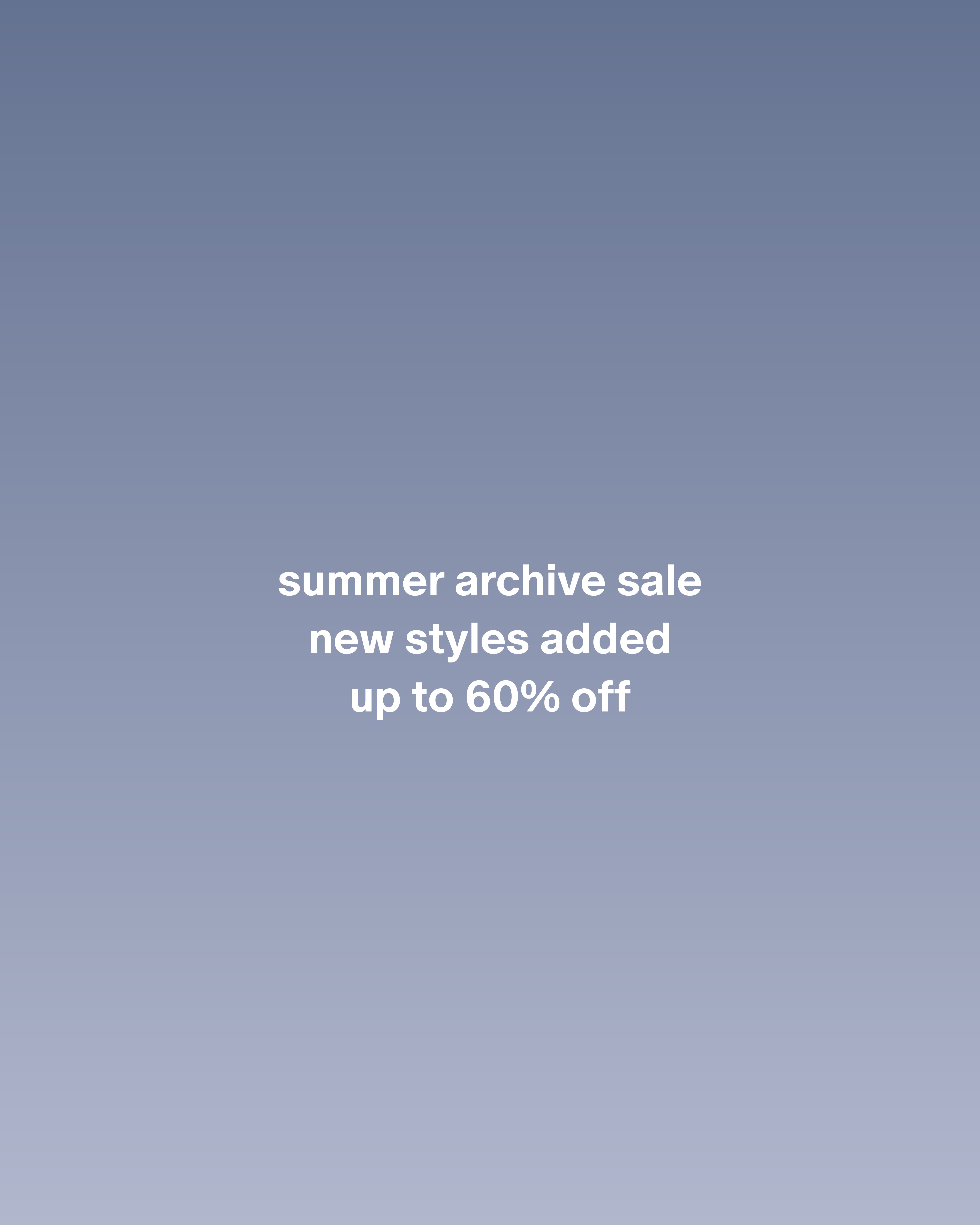 Summer Archive Sale - Up to 60% Off