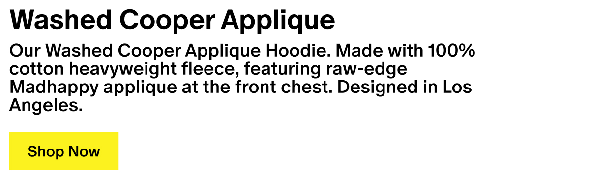 Washed Cooper Applique - Our Washed Cooper Applique Hoodie. Made with 100% cotton heavyweight fleece, featuring raw-edge Madhappy applique at the front chest. Designed in Los Angeles.