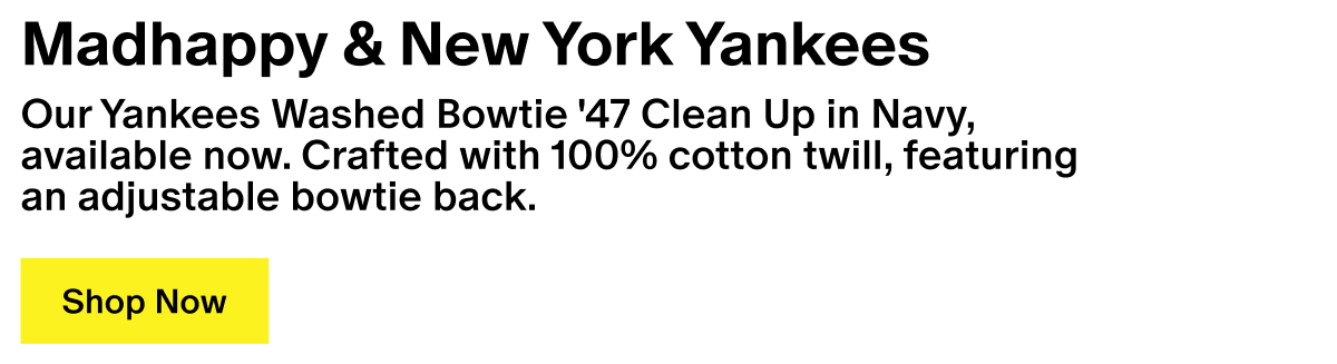 Madhappy & New York Yankees - Our Yankees Washed Bowtie '47 Clean Up in Navy, available now. Crafted with 100% cotton twill, featuring an adjustable bowtie back.