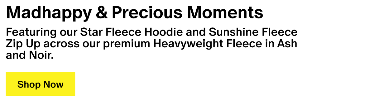 Madhappy & Precious Moments - Featuring our Star Fleece Hoodie and Sunshine Fleece Zip Up across our premium Heavyweight Fleece in Ash and Noir.