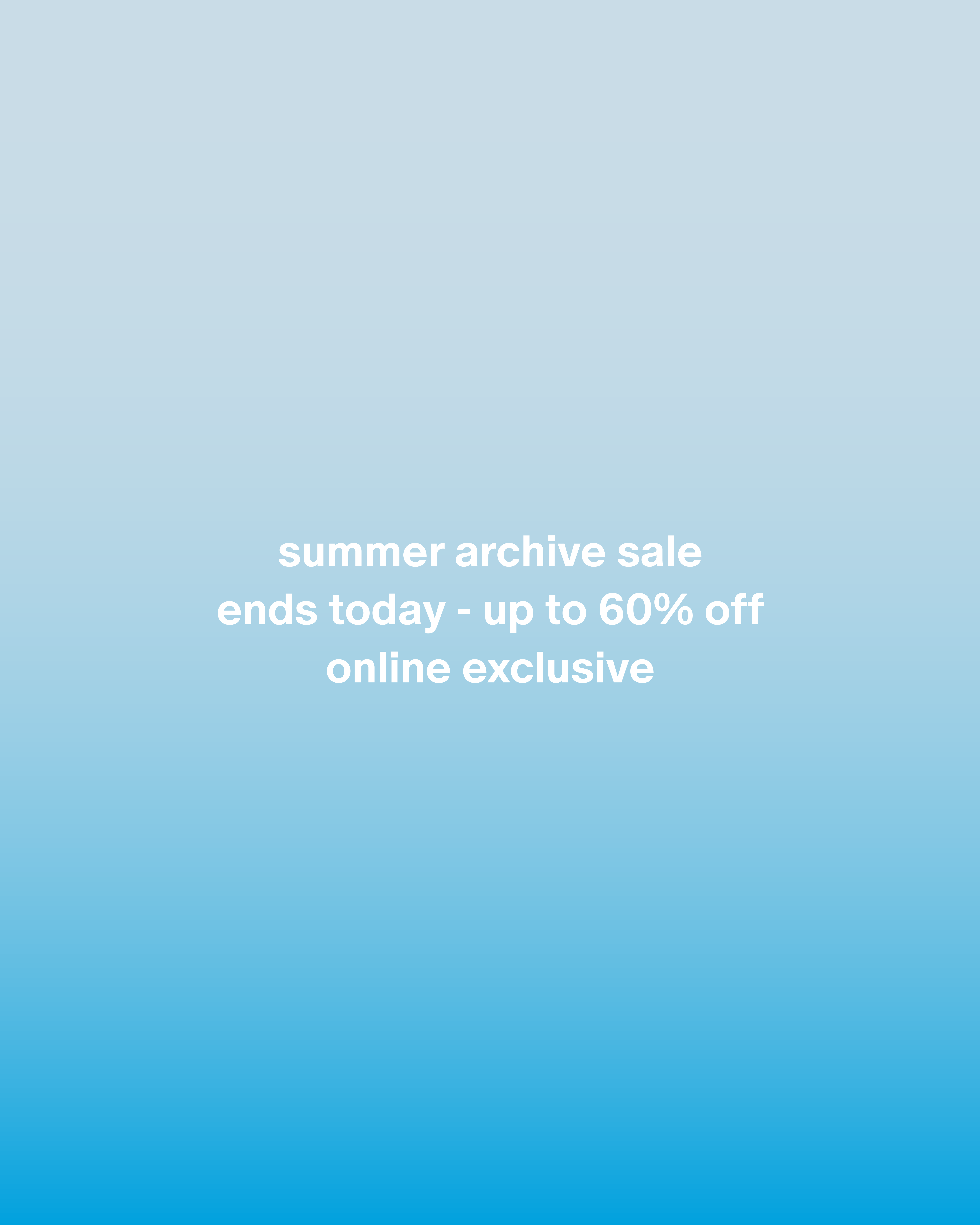 Summer Sale Ends Today - Up to 60% Off