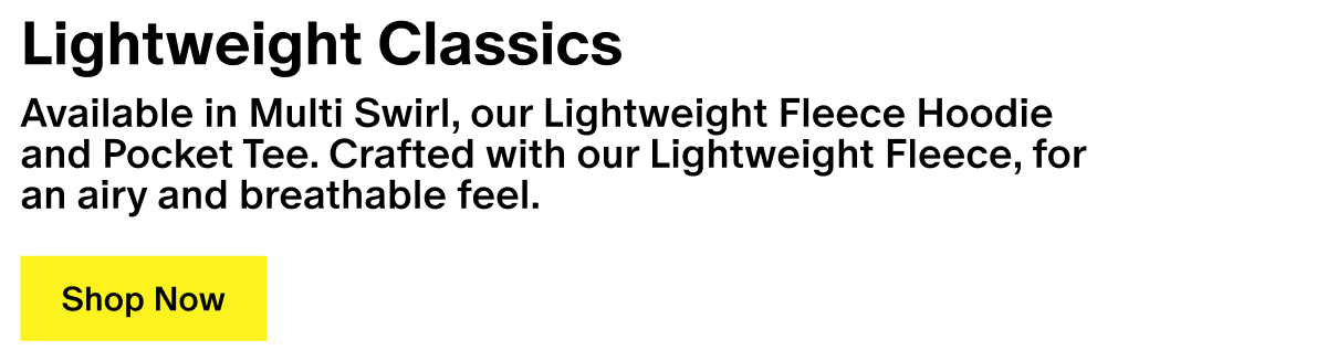 Lightweight Classics - Available in Multi Swirl, our Lightweight Fleece Hoodie and Pocket Tee. Crafted with our Lightweight Fleece, for an airy and breathable feel.
