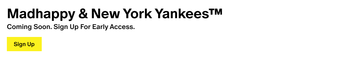 Madhappy & New York Yankees™ - Coming Soon. Sign Up For Early Access.