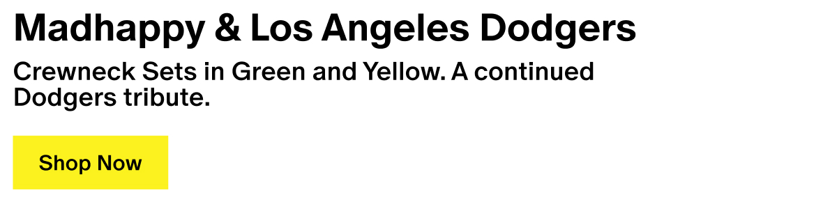 Madhappy & Los Angeles Dodgers - Crewneck Sets in Green and Yellow, paired with matching Caps. A continued Dodgers tribute. Madhappy & Los Angeles Dodgers - Crewneck Sets in Green and Yellow, paired with matching Caps. A continued Dodgers tribute.
