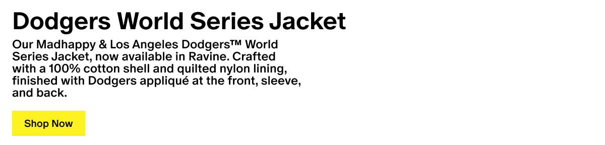 Our Madhappy & Los Angeles Dodgers™ World Series Jacket, now available in Ravine. Crafted with a 100% cotton shell and quilted nylon lining, finished with Dodgers appliqué at the front, sleeve, and back.