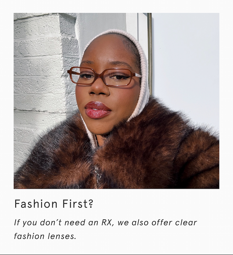 Fashion First? If you don't need an RX, we also offer clear fashion lenses.