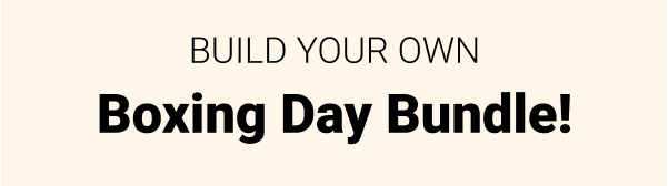 Build you own boxing day bundle