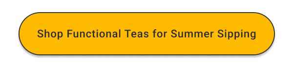 Shop Functional Teas for Summer Sipping