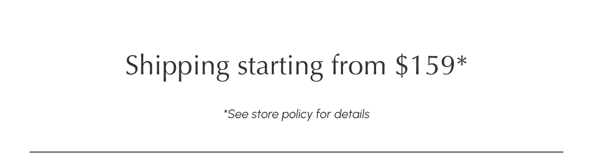 Shipping Starting From $159