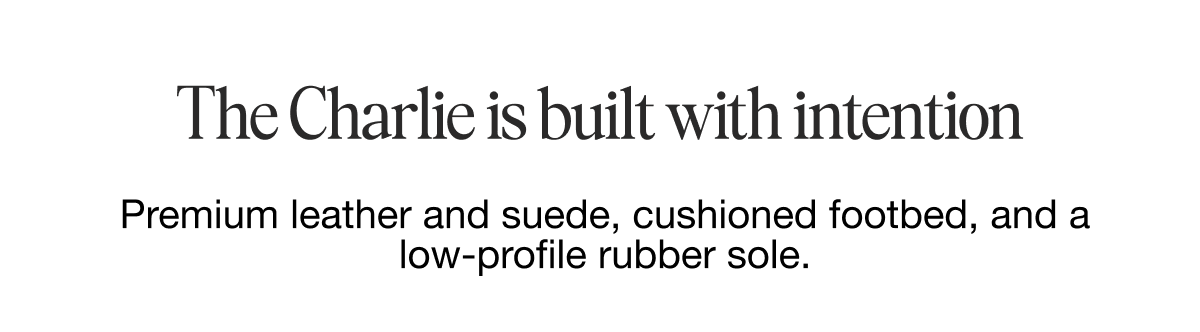 The Charlie is built with intention