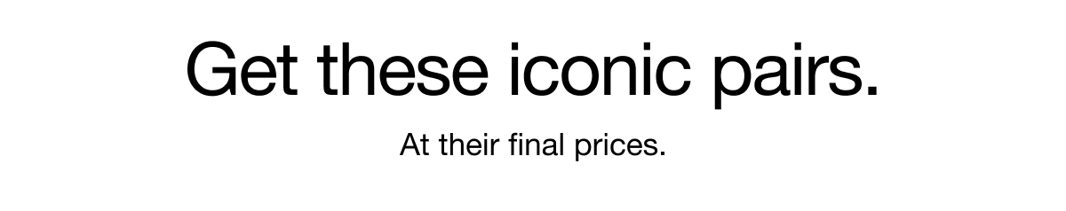 Get them before they're gone