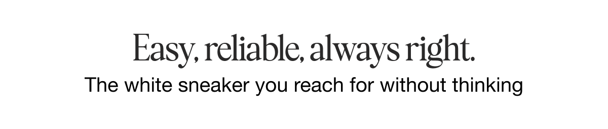 The white sneaker you reach for without thinking