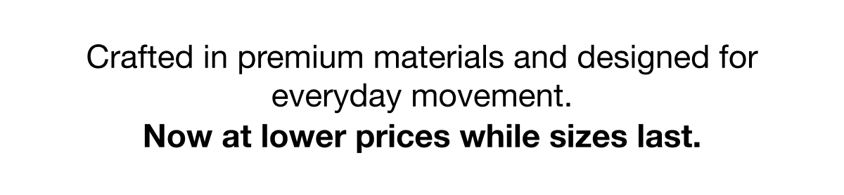 Now at lower prices while sizes last.