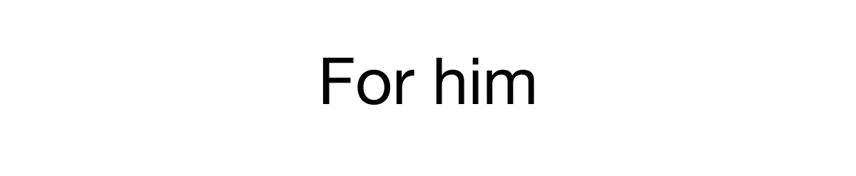 FOR HIM
