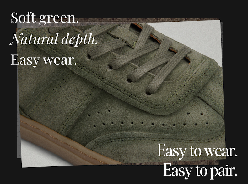 Soft green. Natural depth. Easy wear. 
