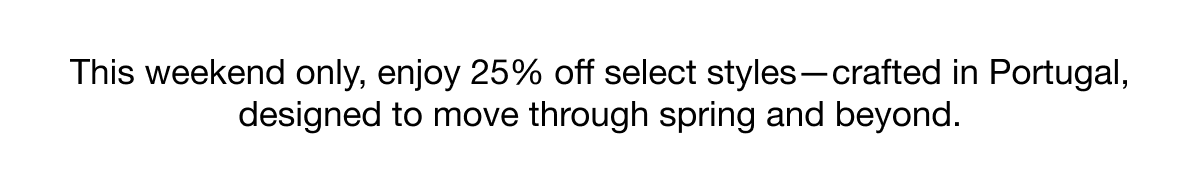 This weekend only, enjoy 25% off select styles