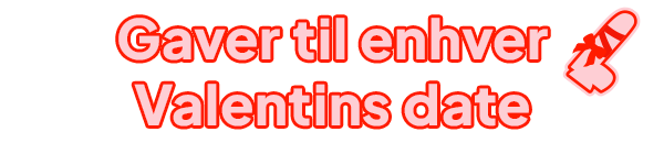 Gaver til enhver Valentins date