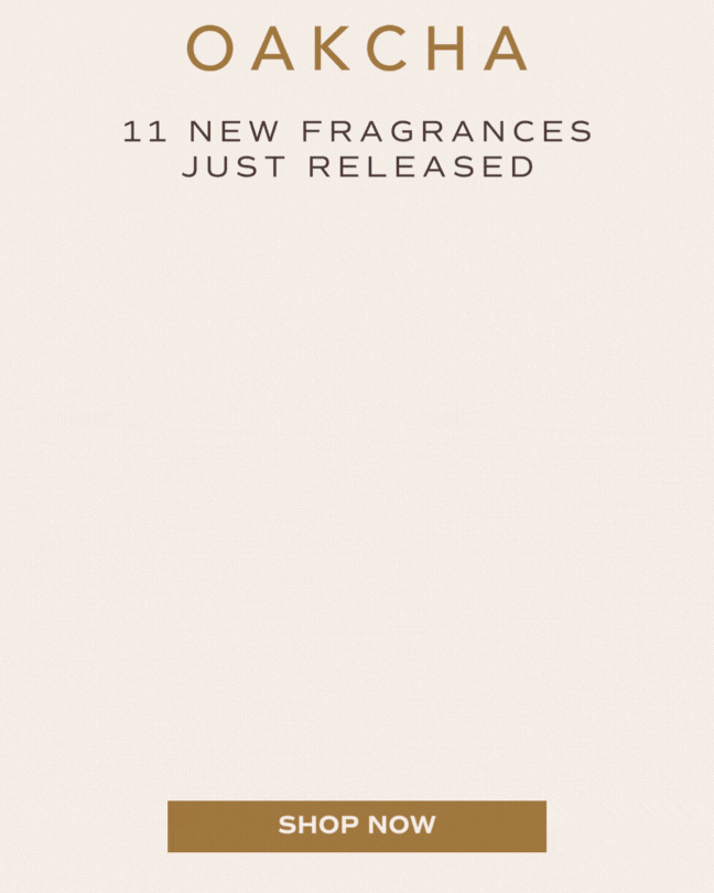 Oakcha. 11 New Fragrances Just Released. Shop Now