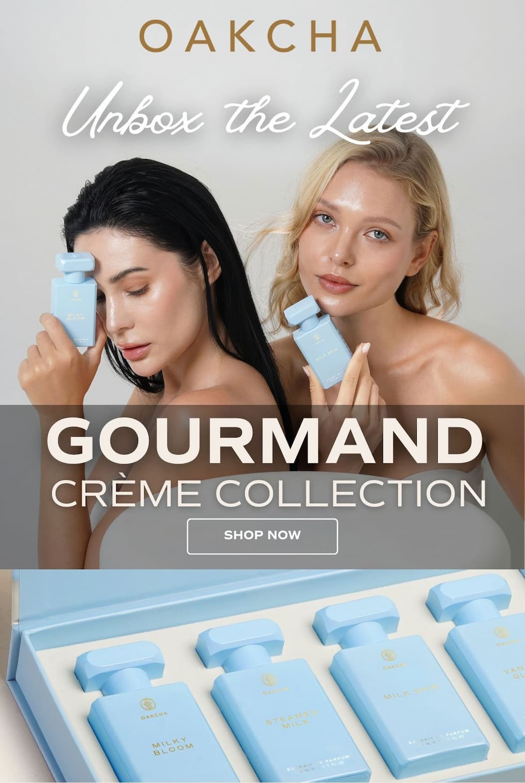 Oakcha. Unbox the Latest. Gourmand Creme Collection