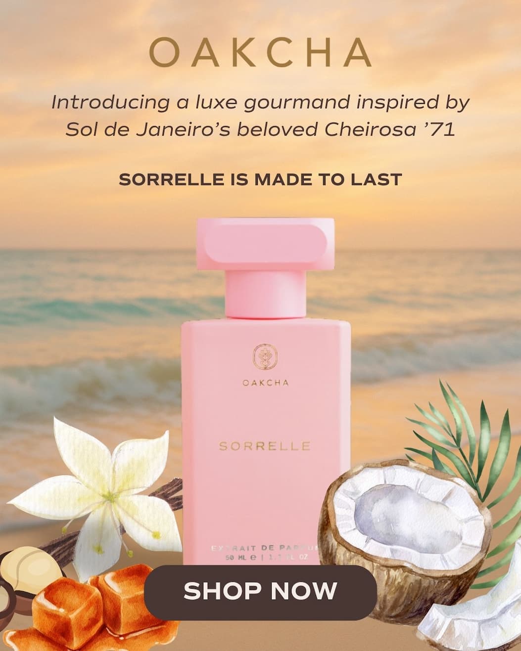 Oakcha. New Release. Sorrelle, inspired by Sol de Janeiro's Cheirosa '71. Shop Now