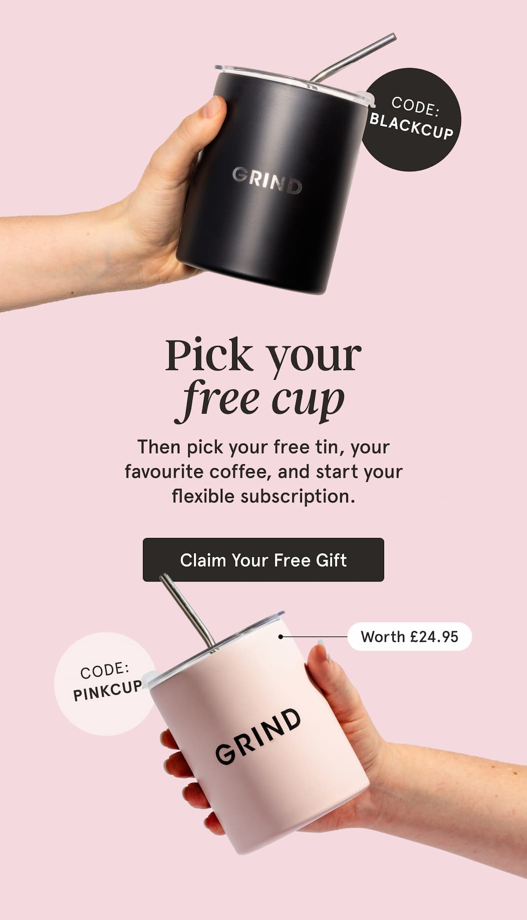 Claim your Free Pink or Black Cup