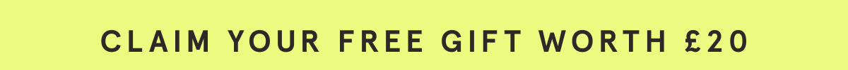 Claim your free gift worth £20