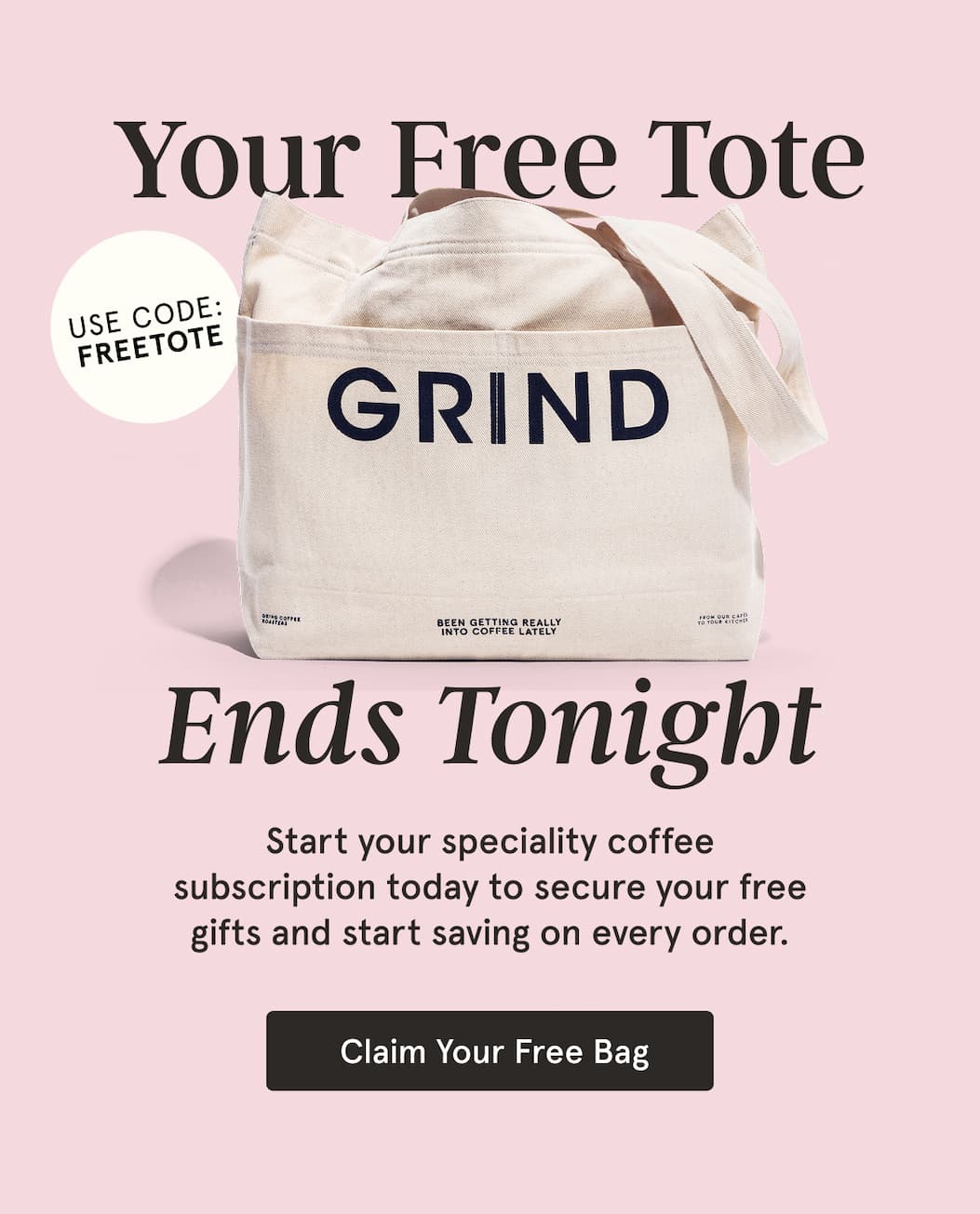 Your Free Tote Bag offer ends tonight.