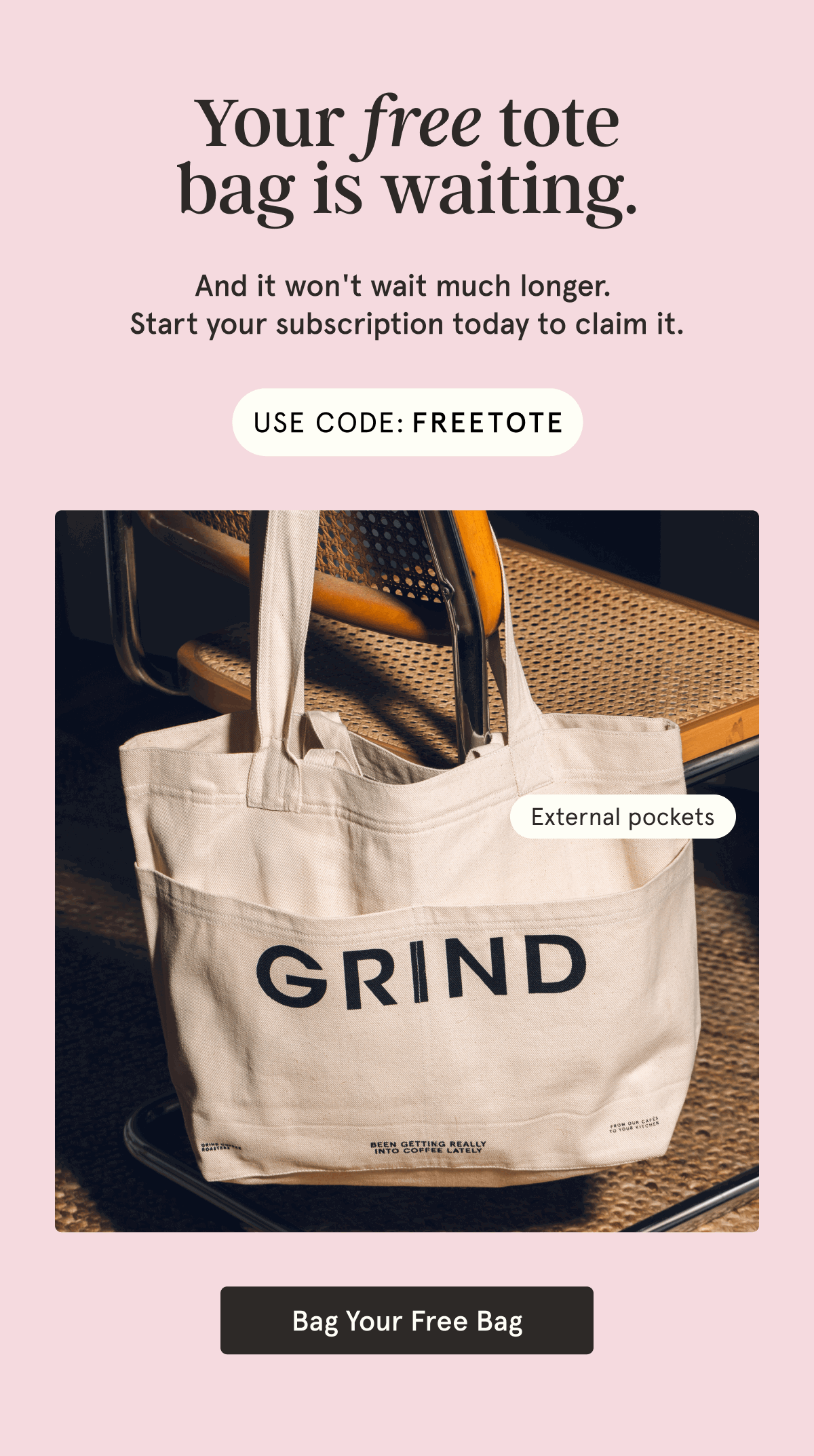 Claim your FREE TOTE BAG.