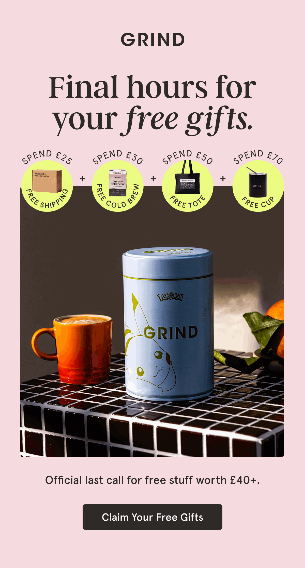Shop Grind for your Free Gifts.