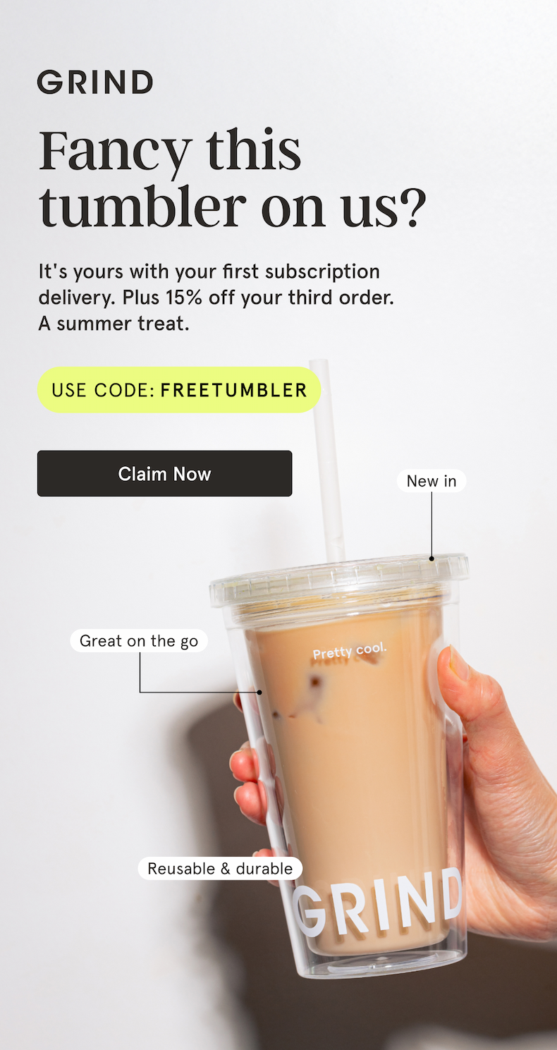 Get a free tumbler and 15% off your third order when you start a subscription!