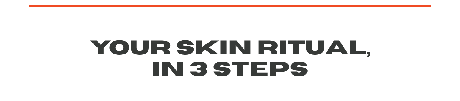 Your Skin Ritual, in 3 Steps