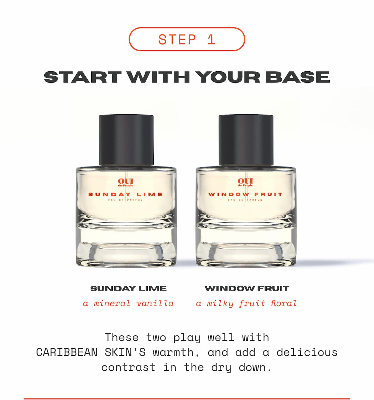 Step 1: Start with your base. These two play well with CARIBBEAN SKIN'S warmth, and add a delicious contrast in the dry down.